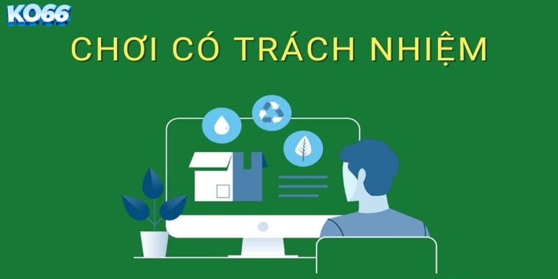 Tuân thủ chính sách cá cược có trách nhiệm giúp tự bảo vệ lợi ích