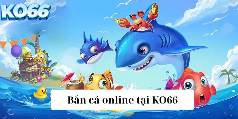 Bắn Cá Online