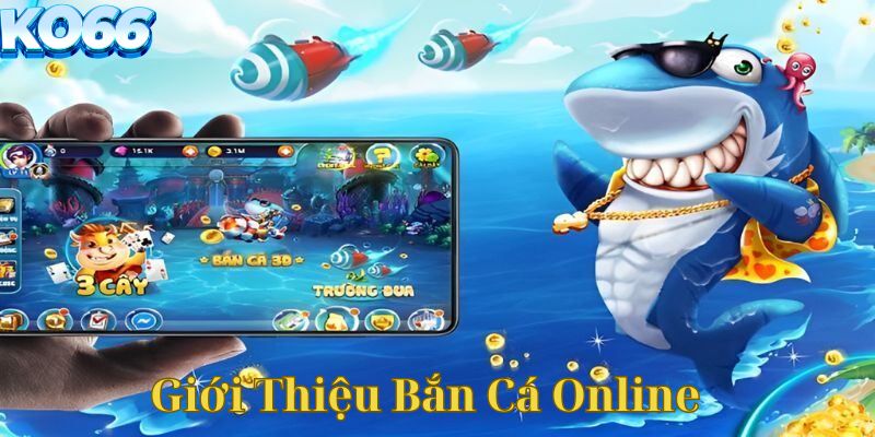 Vài nét sơ lược về bắn cá online