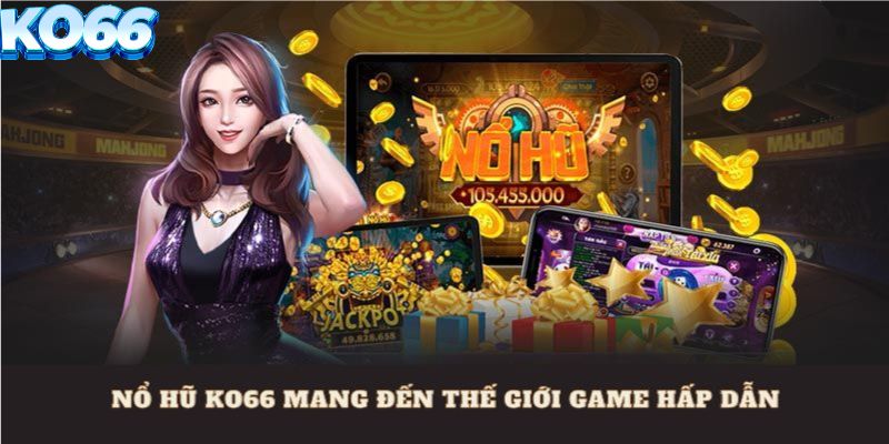 Giới thiệu chung về nổ hũ KO66
