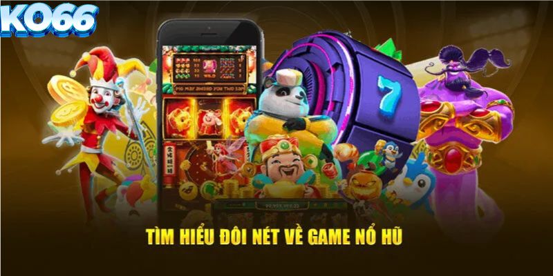 Tổng quan nổ hũ đổi thưởng là gì?