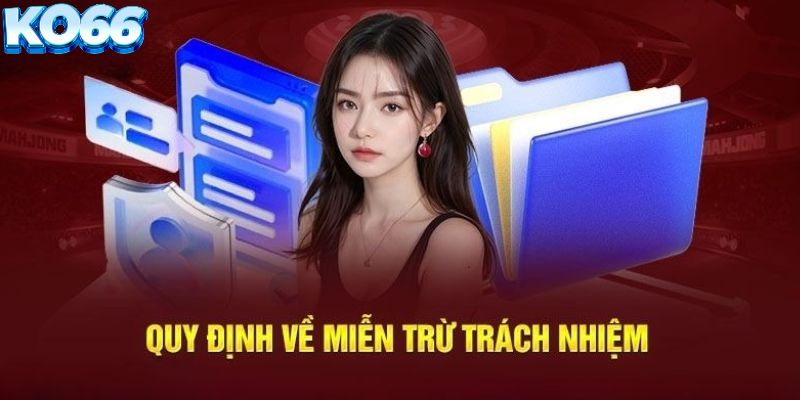 Quy định về miễn trừ trách nhiệm tại KO66