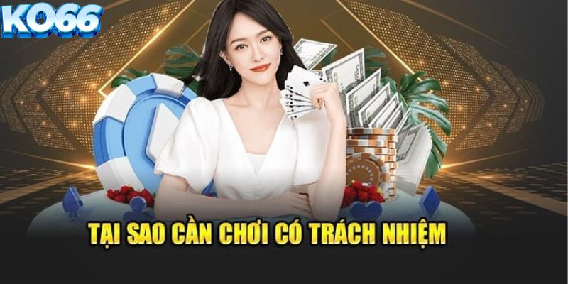 Tại sao phải chơi có trách nhiệm tại nhà cái KO66?